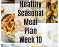 Healthy Seasonal Meal Plan Week 10