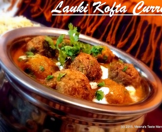 Lauki Kofta Curry - a delicious Curry with soft koftas made with Bottlegourd!