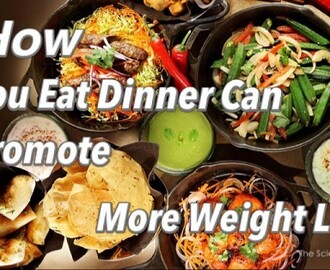 How You Eat Dinner Can Promote More Weight Loss