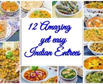 12 Amazing yet easy Indian Entrees