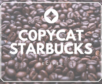 Copycat Starbucks Recipes & Gift Guide
