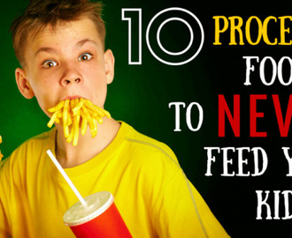 10 Processed Foods to Never Feed Your Kids