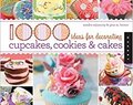 1,000 Ideas for Decorating Cupcakes, Cookies & Cakes                        Flexibound                                                                                                                                                                             – November 1, 2010
