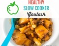 Healthy Slow Cooker Goulash Your Kids Will Love