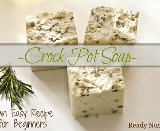 Crock Pot Soap – An Easy Recipe For Beginners