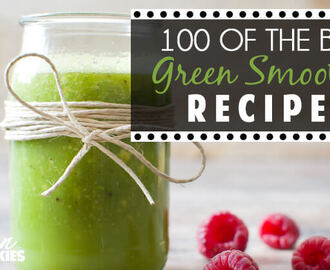 100 Best Green Smoothie Recipes for unbelievable energy and weight loss
