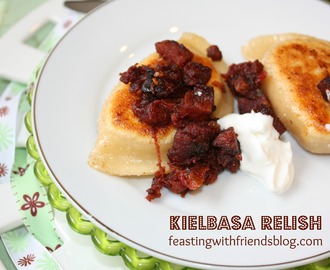 Feasting with Friends on the Road…Kielbasa Relish