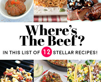 Where’s the Beef? In This List of 12 Stellar Recipes!