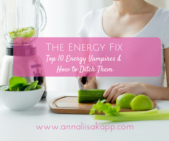 The Energy Fix: Top Energy Vampires ~ And How to Ditch Them!