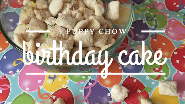 Birthday Cake Puppy Chow