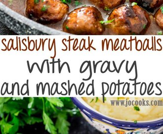Salisbury Steak Meatballs with Gravy and Mashed Potatoes