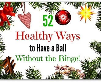 Worried About Holiday Weight Gain? 52 Healthy Ways to Have a Ball Without the Binge, Pt. 1