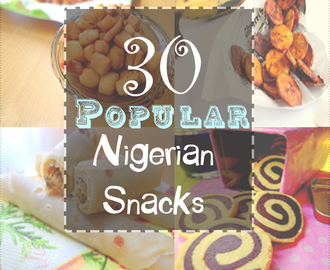 30 Popular Nigerian Snack Recipes