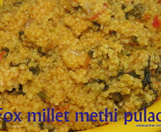 Fox Millet Methi Pulao I Navane Mentya bhath