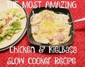 THE MOST AMAZING Chicken & Kielbasa Slow Cooker Recipe