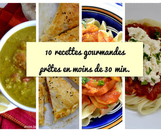 10 recettes gourmandes prêtes en moins de 30 minutes