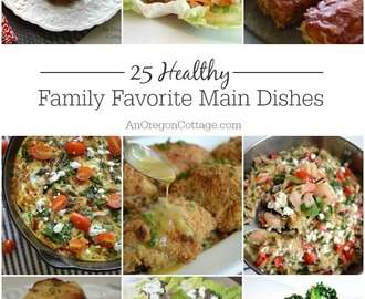 25 Healthy Family Favorite Main Dishes