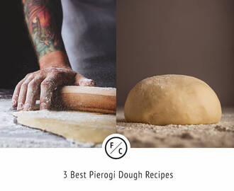 3 Best Pierogi Dough Recipes