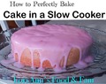 How to Bake a Cake in your Slow Cooker