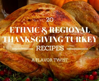 20 Ethnic & Regional Flavored Thanksgiving Turkey Recipes