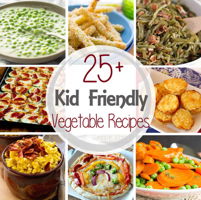 25+ Kid Friendly Vegetable Recipes
