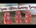 Wine & Glitter Gummy Bears!