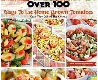 Ways To Use Home Grown Tomatoes