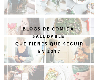 6 blogs de comida SALUDABLE que debes seguir en 2017