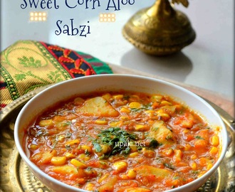 Sweet Corn Aloo Sabzi/Corn Potato Curry