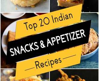 Top 20 Indian Snacks and Appetizer Recipes