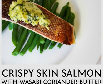 crispy skin salmon with wasabi coriander butter – my signature dish