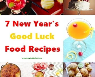 7 New Year’s Good Luck Food Recipes