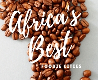 Africa’s Best Food Cities!