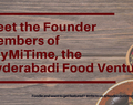 An Interview with Founder Members Paymitime – A Hyderabadi Food Venture