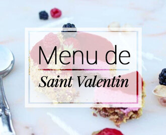 Un menu spécial Saint Valentin (pour couples ou célibataires)