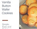 Vanilla Button Wafer Cookies – Eggless, Simple and Irresistible