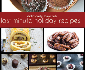 Last Minute Low Carb Holiday Recipes