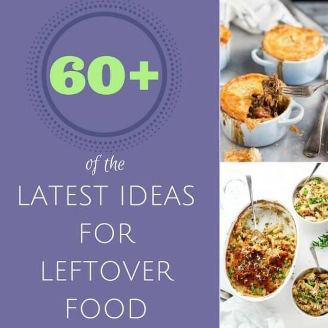 Hate Food Waste? 60+ of the Latest Ideas for Leftover Food