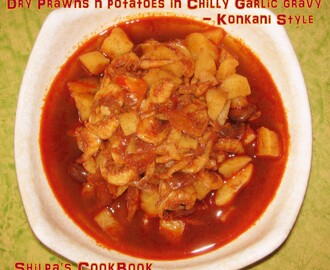 Dry prawns and potatoes in Chilly Garlic Gravy - Konkani style