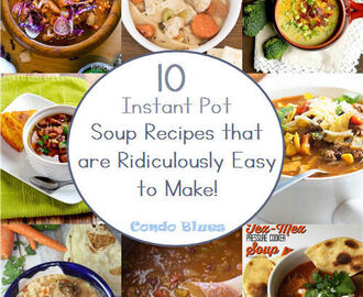 10 Quick, Easy, and Delicious Instant Pot Soup Recipes You Have to Try!