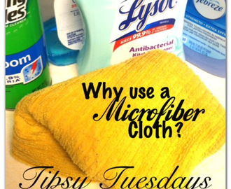 Tipsy Tuesdays- Why Use a Microfiber Cloth?