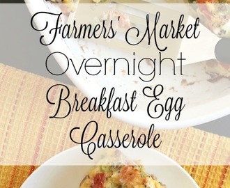 Farmers’ Market Overnight Breakfast Egg Casserole