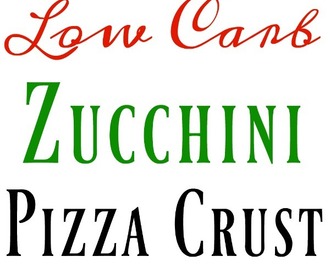 Low Carb Zucchini Pizza Crust