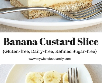 Wholefood Banana Custard Slice (Gluten and Dairy Free)
