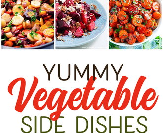 Yummy Vegetable Side Dishes You Will LOVE!