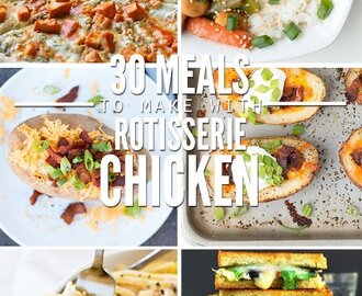 38 Meals You Can Make with a Rotisserie Chicken