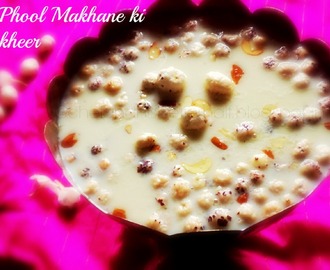 Phool Makhane ki Kheer/Puffed lotus seed pudding