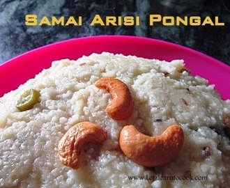 Samai Arisi Pongal/Little Millet Pongal