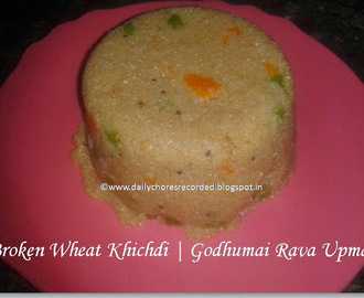 Broken Wheat Khichdi | Godhumai Rava Upma