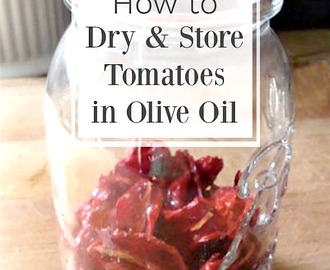 How to Dry Tomatoes And Store In Olive Oil